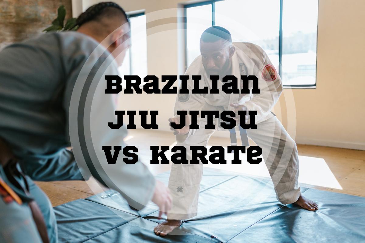 Brazilian Jiu Jitsu vs Karate Choosing Your Path in Martial Arts